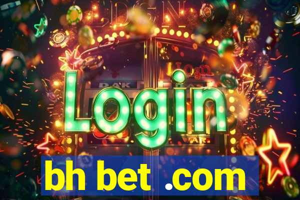 bh bet .com